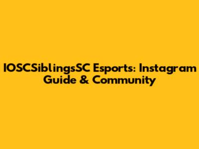 IOSCSiblingsSC Esports: Instagram Guide & Community