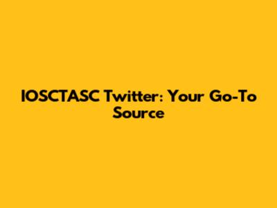 IOSCTASC Twitter: Your Go-To Source