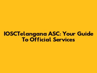 IOSCTelangana ASC: Your Guide To Official Services