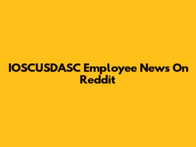 IOSCUSDASC Employee News On Reddit