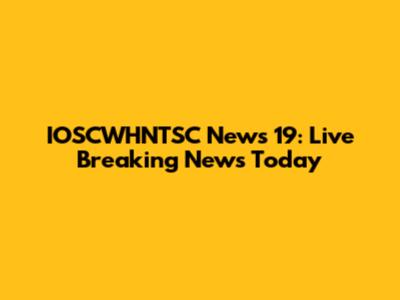 IOSCWHNTSC News 19: Live Breaking News Today