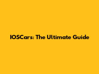 IOSCars: The Ultimate Guide