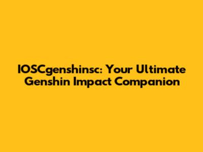 IOSCgenshinsc: Your Ultimate Genshin Impact Companion
