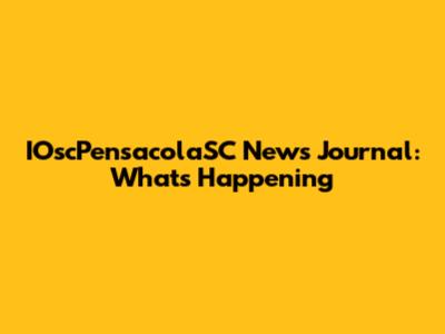 IOscPensacolaSC News Journal: What's Happening
