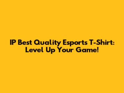IP Best Quality Esports T-Shirt: Level Up Your Game!