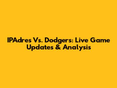 IPAdres Vs. Dodgers: Live Game Updates & Analysis