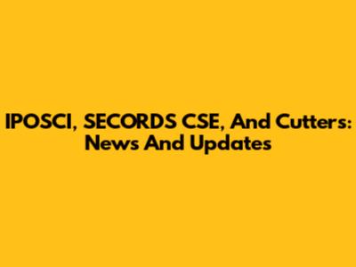 IPOSCI, SECORDS CSE, And Cutters: News And Updates