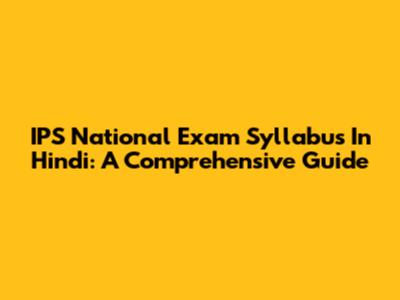 IPS National Exam Syllabus In Hindi: A Comprehensive Guide