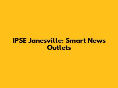 IPSE Janesville: Smart News Outlets