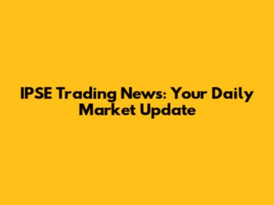 IPSE Trading News: Your Daily Market Update