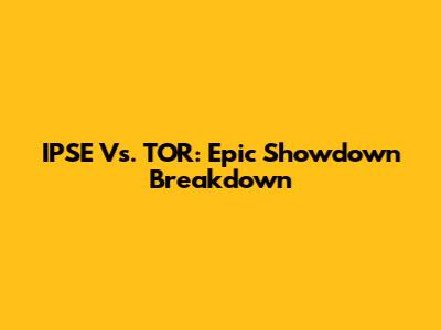 IPSE Vs. TOR: Epic Showdown Breakdown