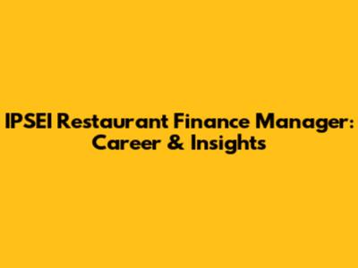 IPSEI Restaurant Finance Manager: Career & Insights
