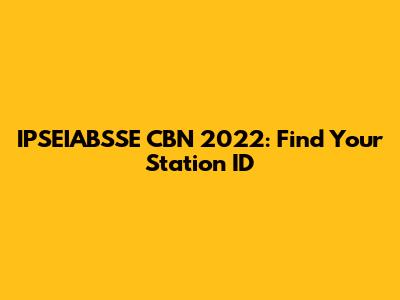 IPSEIABSSE CBN 2022: Find Your Station ID
