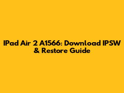 IPad Air 2 A1566: Download IPSW & Restore Guide