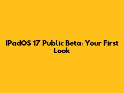 IPadOS 17 Public Beta: Your First Look