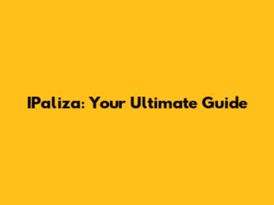 IPaliza: Your Ultimate Guide