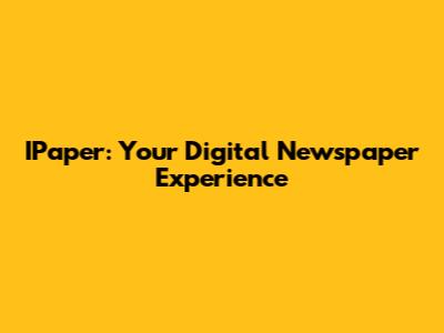 IPaper: Your Digital Newspaper Experience