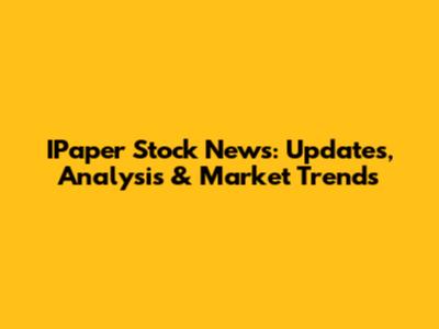 IPaper Stock News: Updates, Analysis & Market Trends
