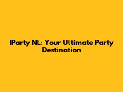 IParty NL: Your Ultimate Party Destination