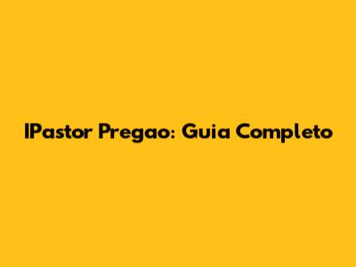 IPastor Pregao: Guia Completo