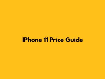 IPhone 11 Price Guide