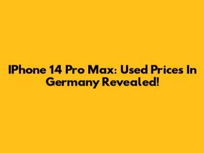 IPhone 14 Pro Max: Used Prices In Germany Revealed!