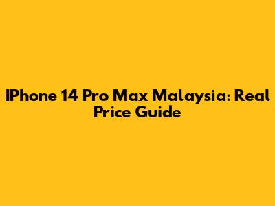 IPhone 14 Pro Max Malaysia: Real Price Guide