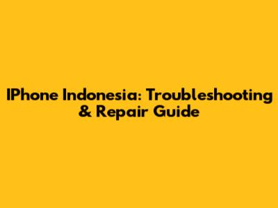 IPhone Indonesia: Troubleshooting & Repair Guide
