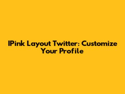 IPink Layout Twitter: Customize Your Profile