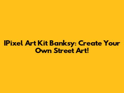 IPixel Art Kit Banksy: Create Your Own Street Art!