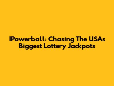 IPowerball: Chasing The USA's Biggest Lottery Jackpots