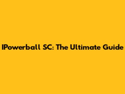 IPowerball SC: The Ultimate Guide