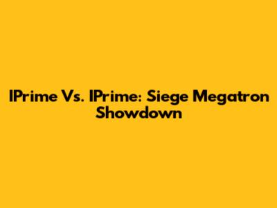 IPrime Vs. IPrime: Siege Megatron Showdown
