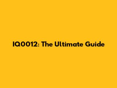 IQ0012: The Ultimate Guide