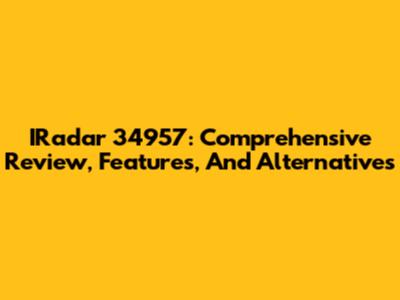 IRadar 34957: Comprehensive Review, Features, And Alternatives