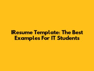 IResume Template: The Best Examples For IT Students