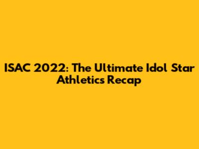 ISAC 2022: The Ultimate Idol Star Athletics Recap