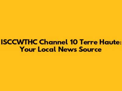 ISCCWTHC Channel 10 Terre Haute: Your Local News Source