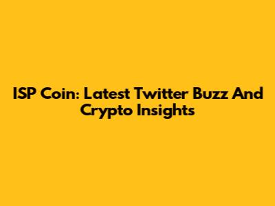 ISP Coin: Latest Twitter Buzz And Crypto Insights