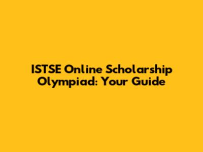ISTSE Online Scholarship Olympiad: Your Guide