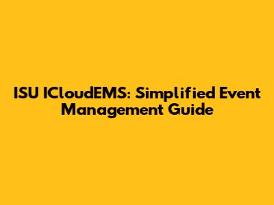 ISU ICloudEMS: Simplified Event Management Guide