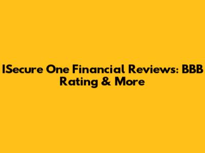 ISecure One Financial Reviews: BBB Rating & More