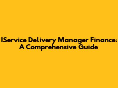 IService Delivery Manager Finance: A Comprehensive Guide