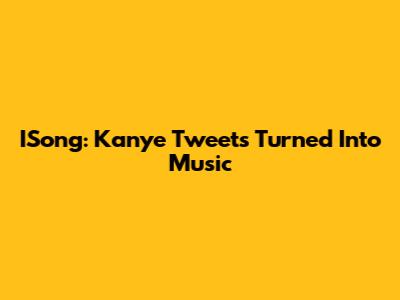 ISong: Kanye Tweets Turned Into Music