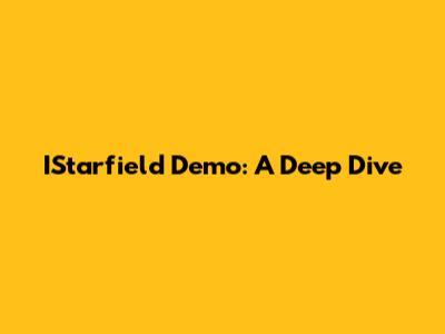 IStarfield Demo: A Deep Dive