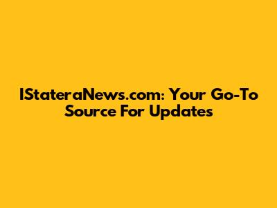 IStateraNews.com: Your Go-To Source For Updates