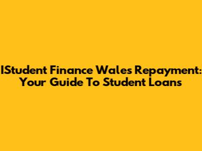 IStudent Finance Wales Repayment: Your Guide To Student Loans