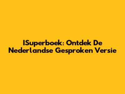 ISuperboek: Ontdek De Nederlandse Gesproken Versie