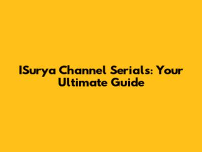 ISurya Channel Serials: Your Ultimate Guide
