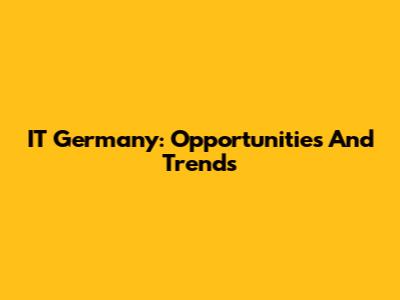 IT Germany: Opportunities And Trends